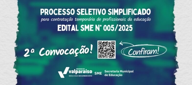 Segunda convocação do processo para concurso seletivo simplificado EDITAL 005/2025 é realizado pelo SEC de Educação em Valparaíso